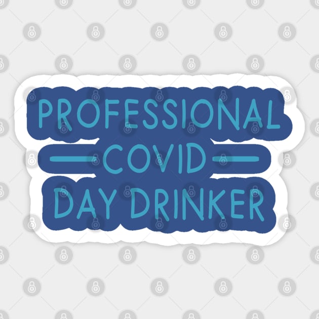 PROFESSIONAL COVID DAY DRINKER Sticker by MarkBlakeDesigns